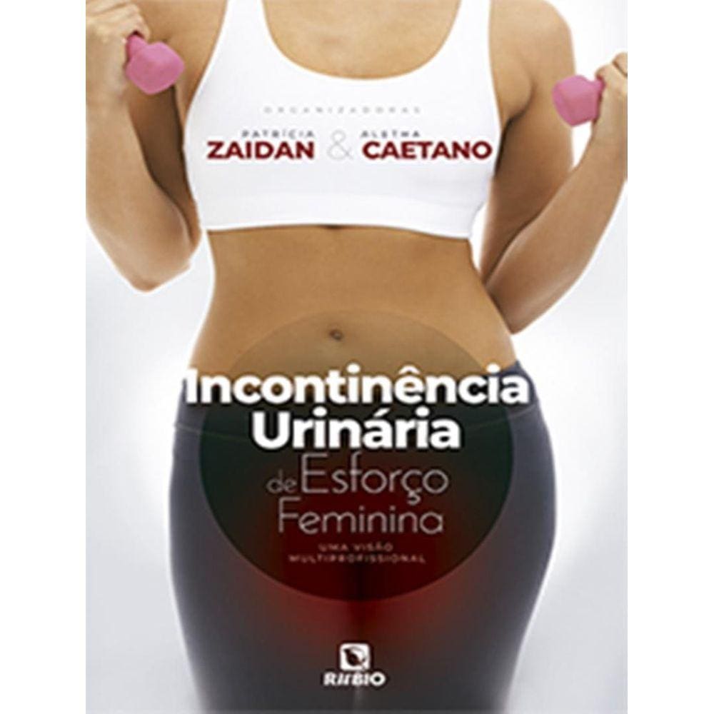 Incontinencia Urinaria De Esforco Feminina - Uma Visao Multiporofissional