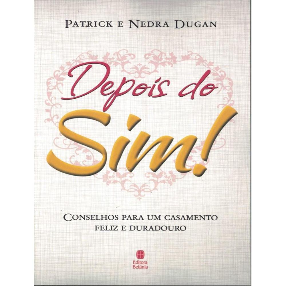 Depois Do Sim - Conselhos Para Um Casamento Feliz E Duradouro