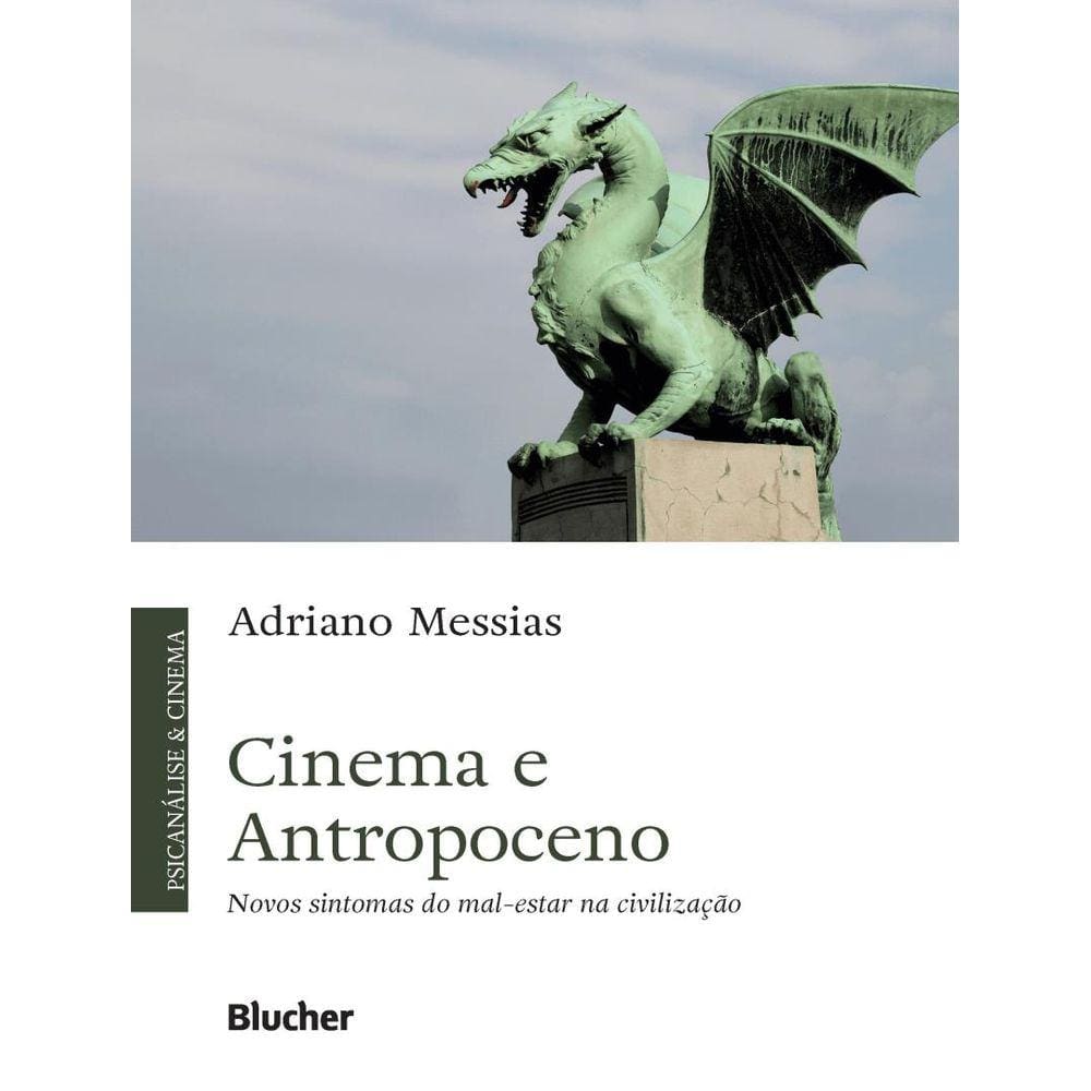 Cinema E Antropoceno - Novos Sintomas Do Mal-Estar Na Civilizacao