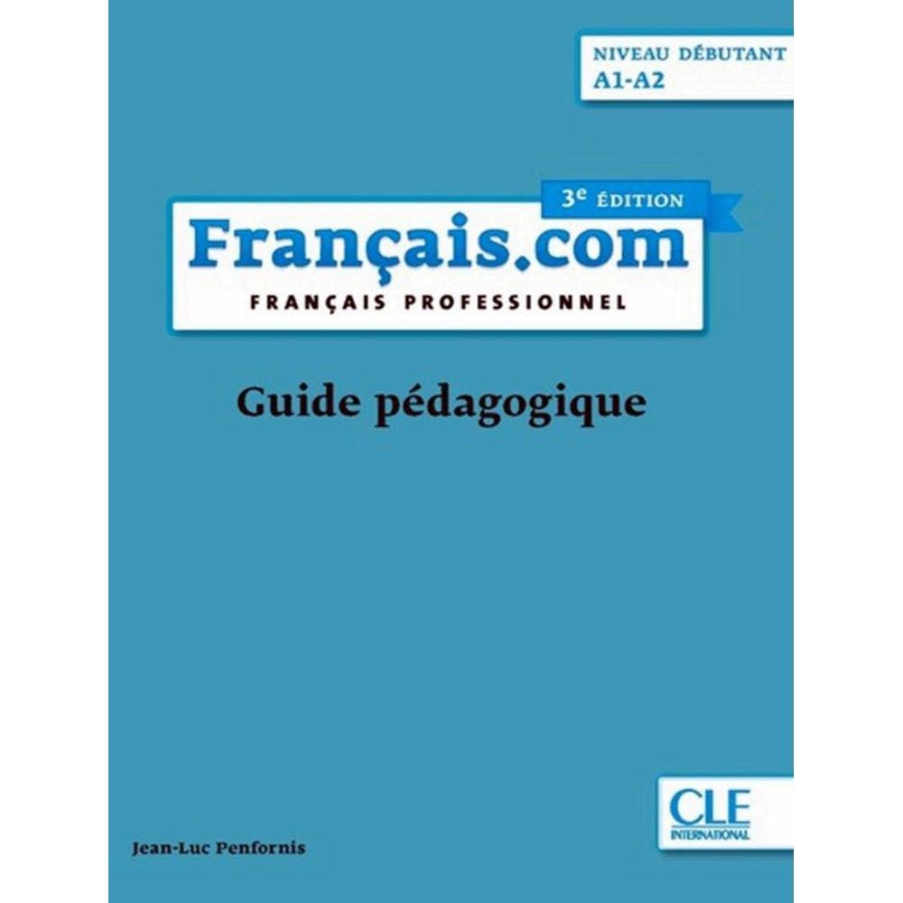 Francais.Com - Debutant - Guide Pedagogique - 3Eme Ed