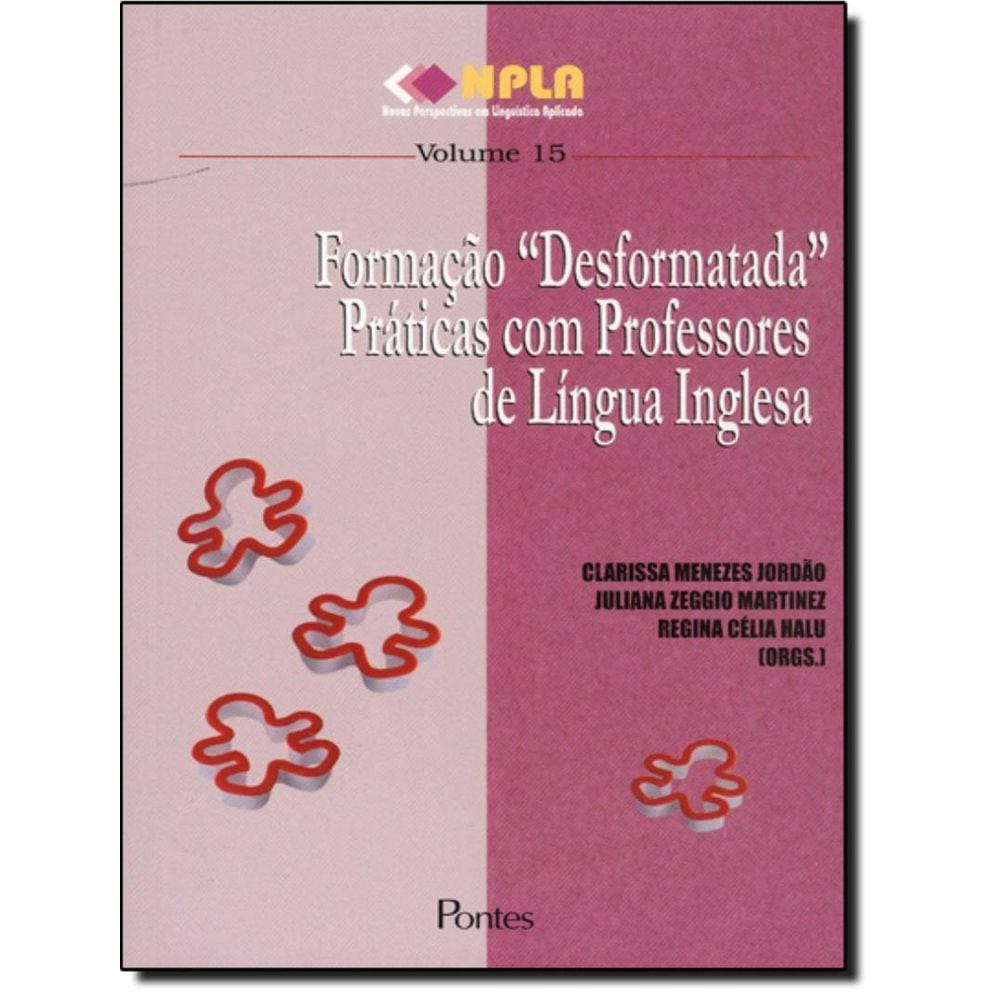 Formacao Desformatada - Praticas Com Professores De Lingua Inglesa