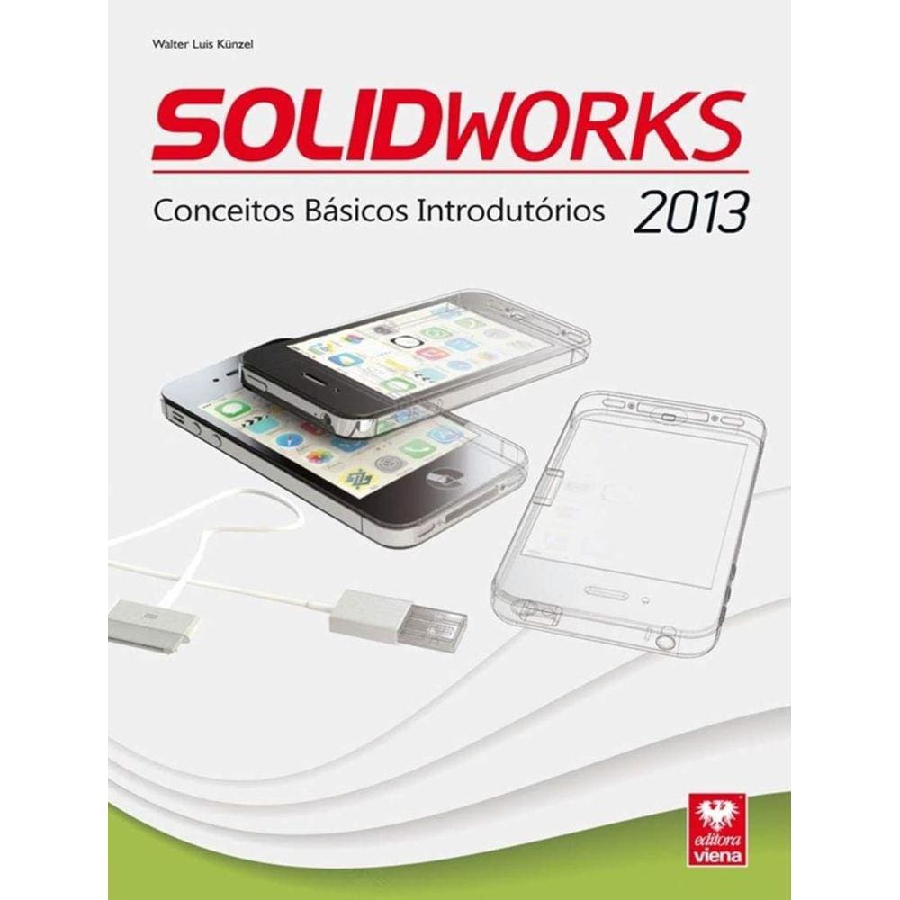 Solidworks 2013 - Conceitos Basicos Introdutorios