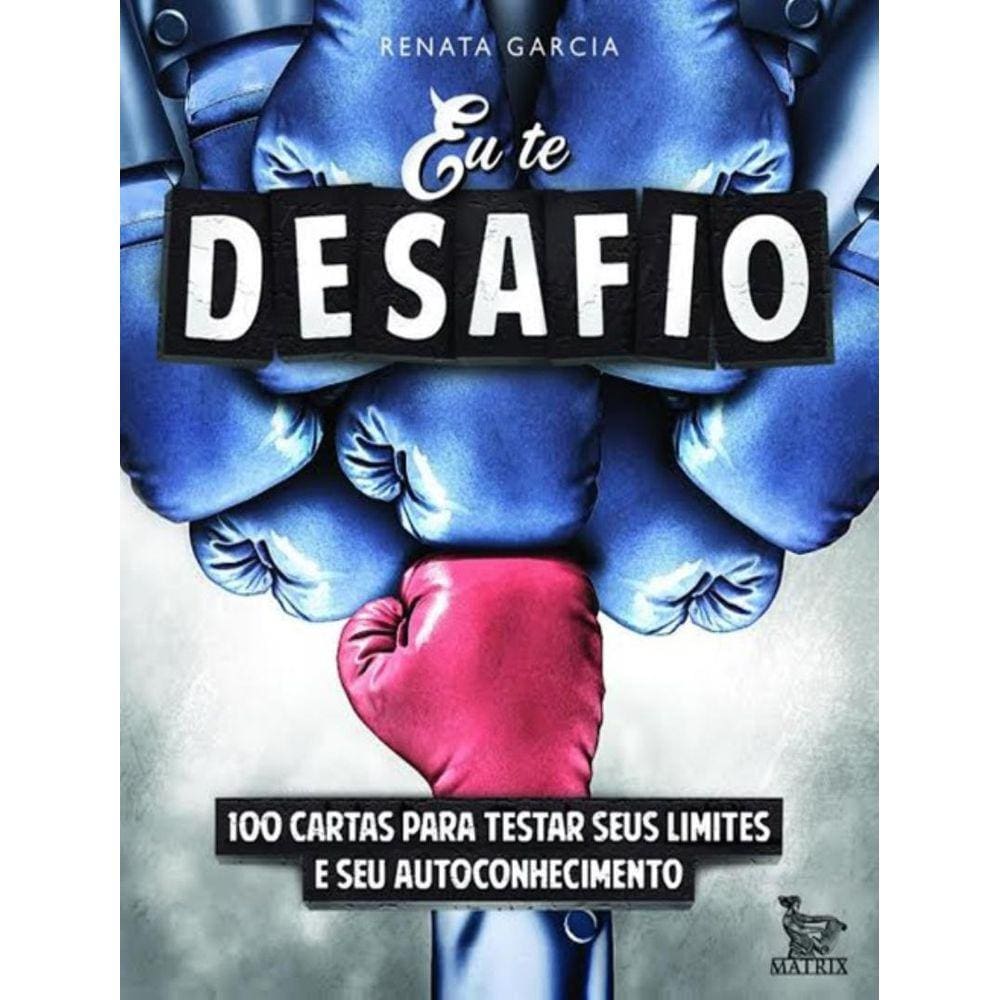Eu Te Desafio - 100 Cartas Para Testar Seus Limites E Seu Autoconhecimento