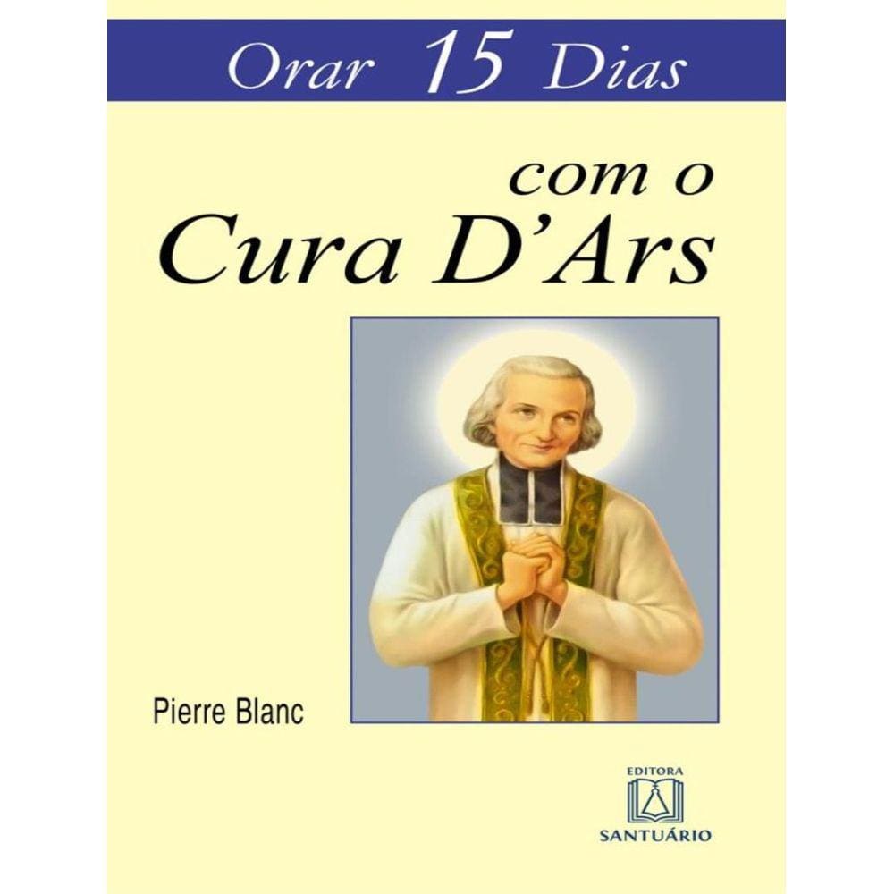 Orar 15 Dias Com O Cura D´Ars - 3ª Ed