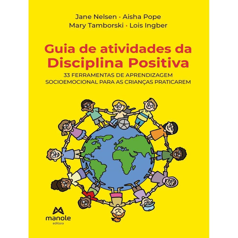 Guia De Atividades Da Disciplina Positiva - 33 Ferramentas De Aprendizagem Socioemocional Para As Criancas Praticarem