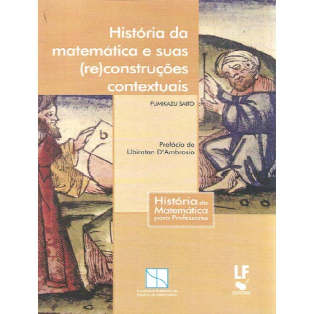 Historia Da Matematica E Suas (Re)Construcoes Contextuais - Volume -