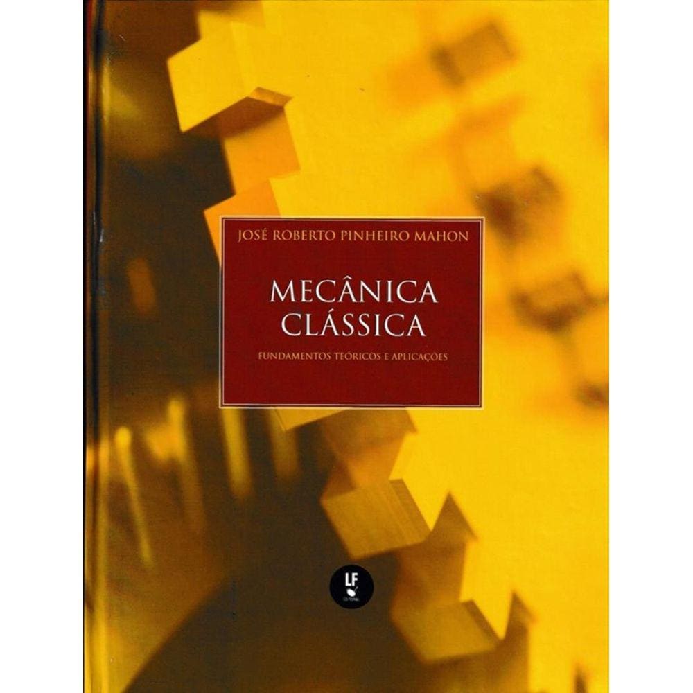 Mecanica Classica - Fundamentos Teoricos E Aplicacoes