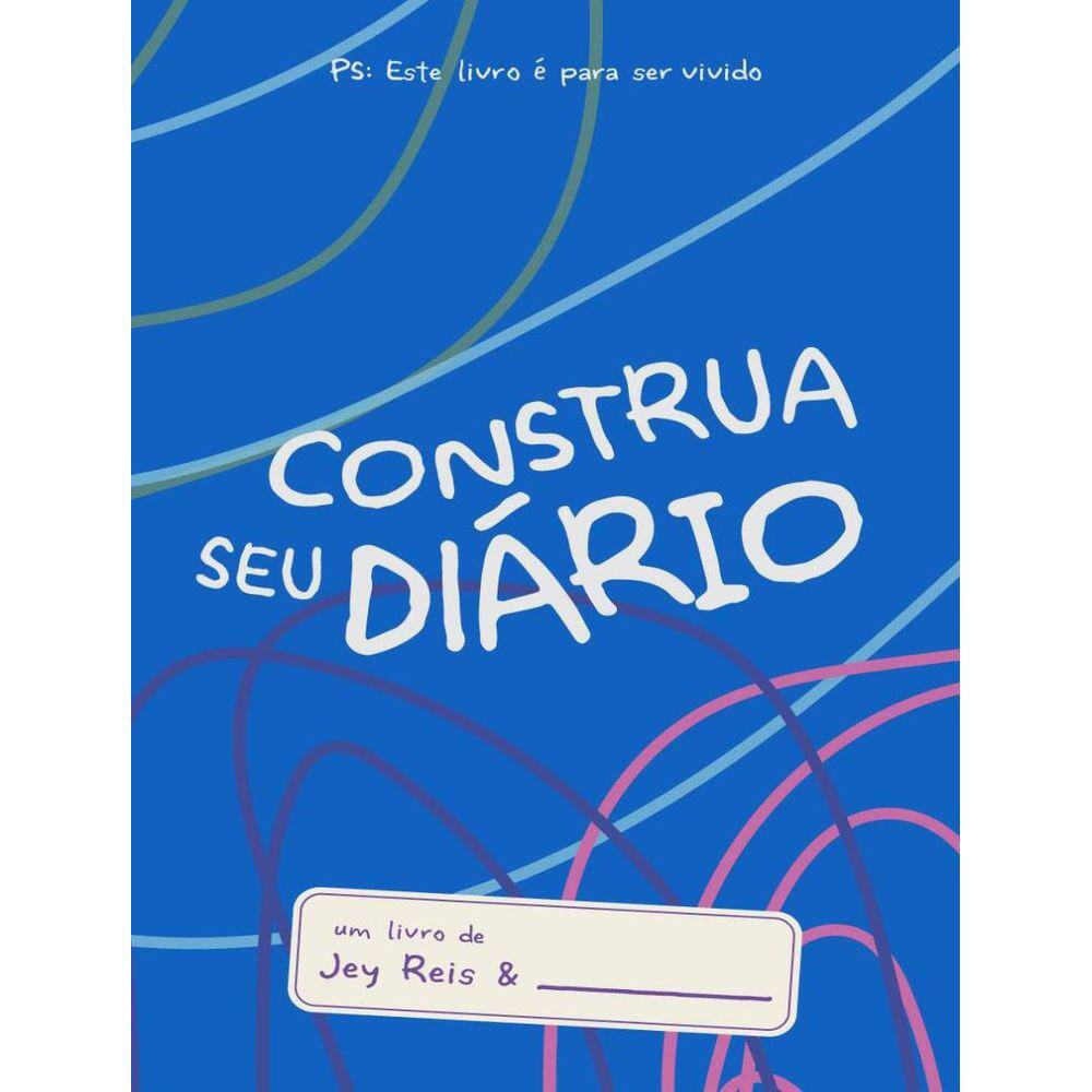 Construa Seu Diario - Azul - Este Livro E Para Ser Vivido.