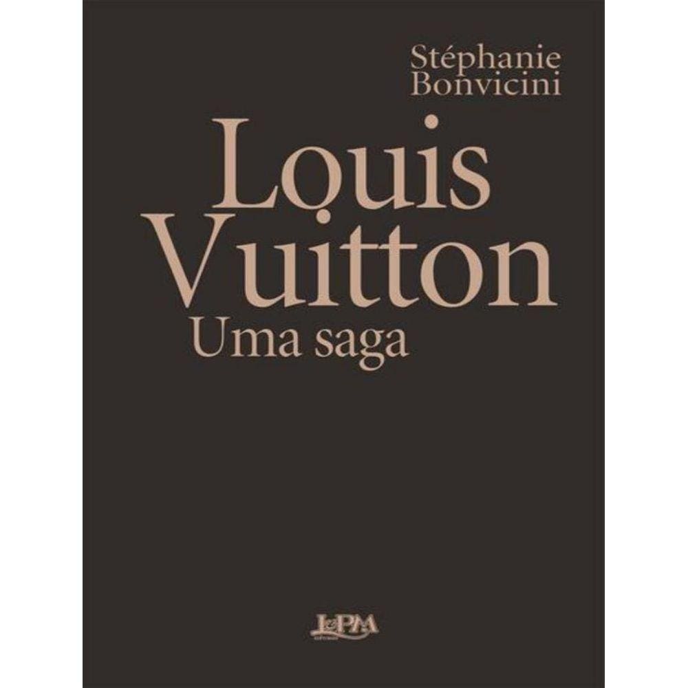 Louis Vuitton - Uma Saga