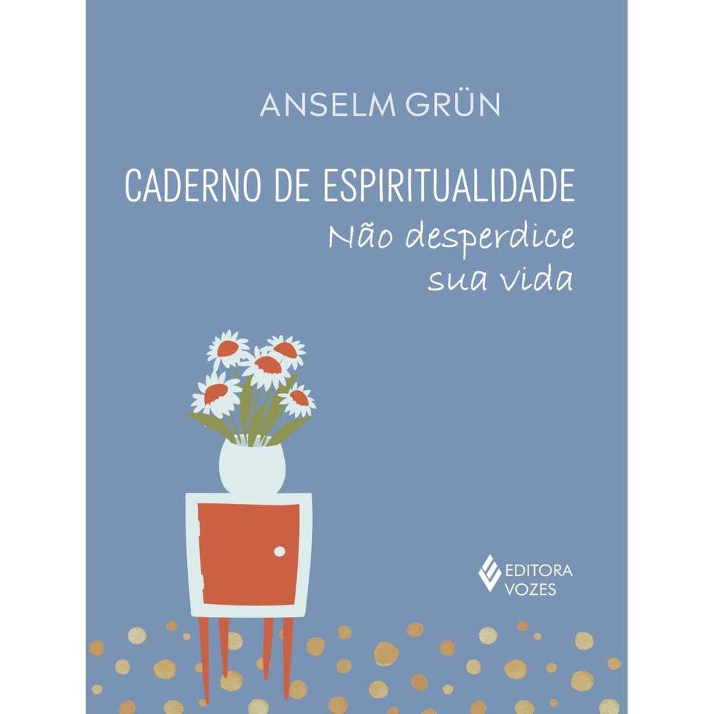Caderno De Espiritualidade - Nao Desperdice Sua Vida