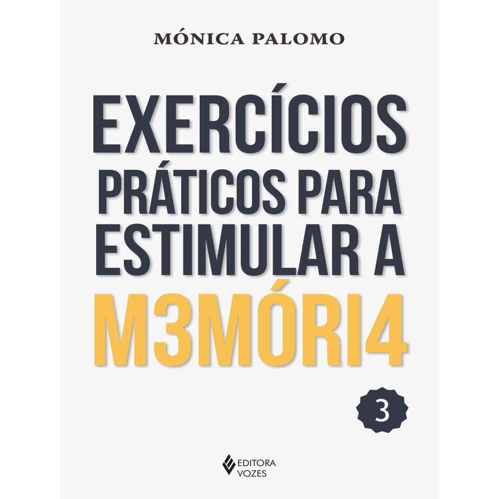 Exercicios Praticos Para Estimular A Memoria - Volume 3