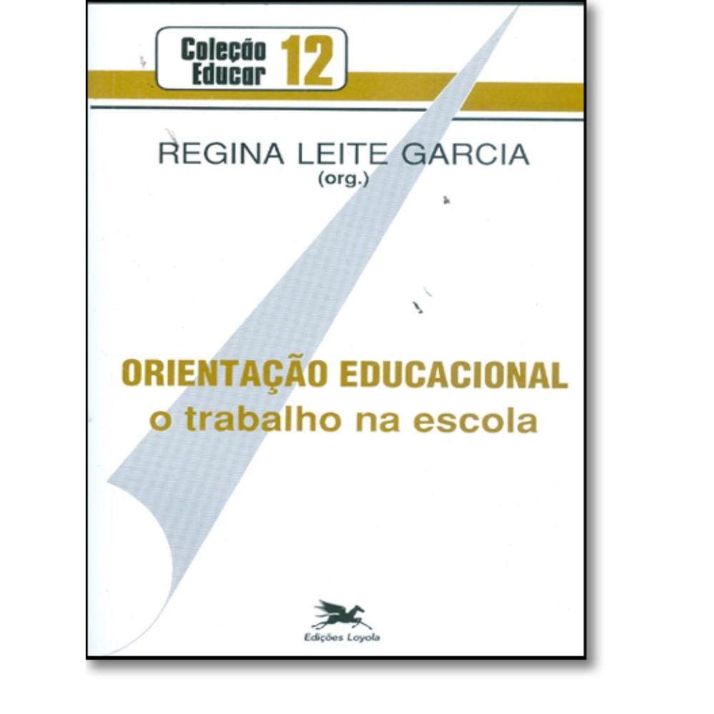 Orientacao Educacional - O Trabalho Na Escola - 6ª Ed