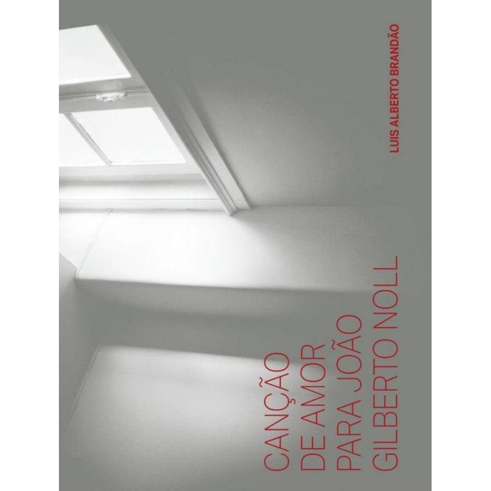 Cancao De Amor Para Joao Gilberto Noll