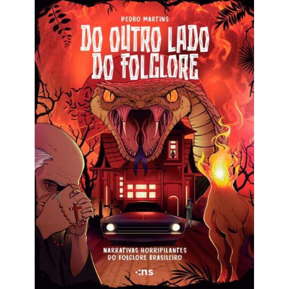 Do Outro Lado Do Folclore: Narrativas Horripilantes Do Folclore Brasileiro 1ªed