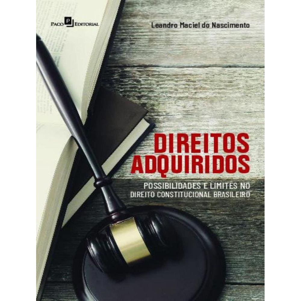 Direitos Adquiridos - Possibilidades E Limites No Direito Constitucional Brasileiro