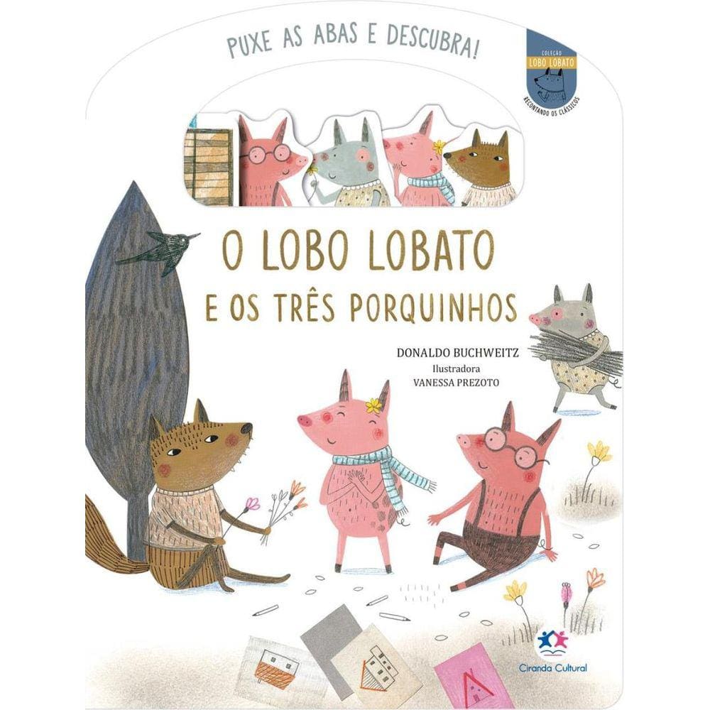 Lobo Lobato E Os Tres Porquinhos,O