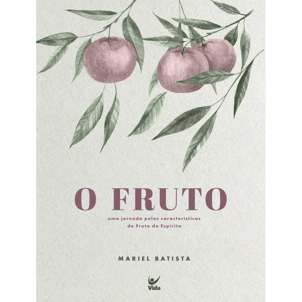 Fruto - Uma Jornada Pelas Caracteristicas Do Fruto Do Espirito, O