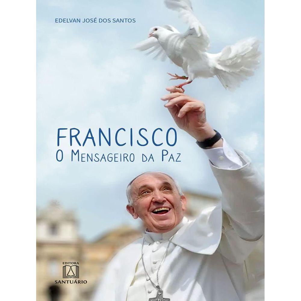 Francisco, O Mensageiro Da Paz