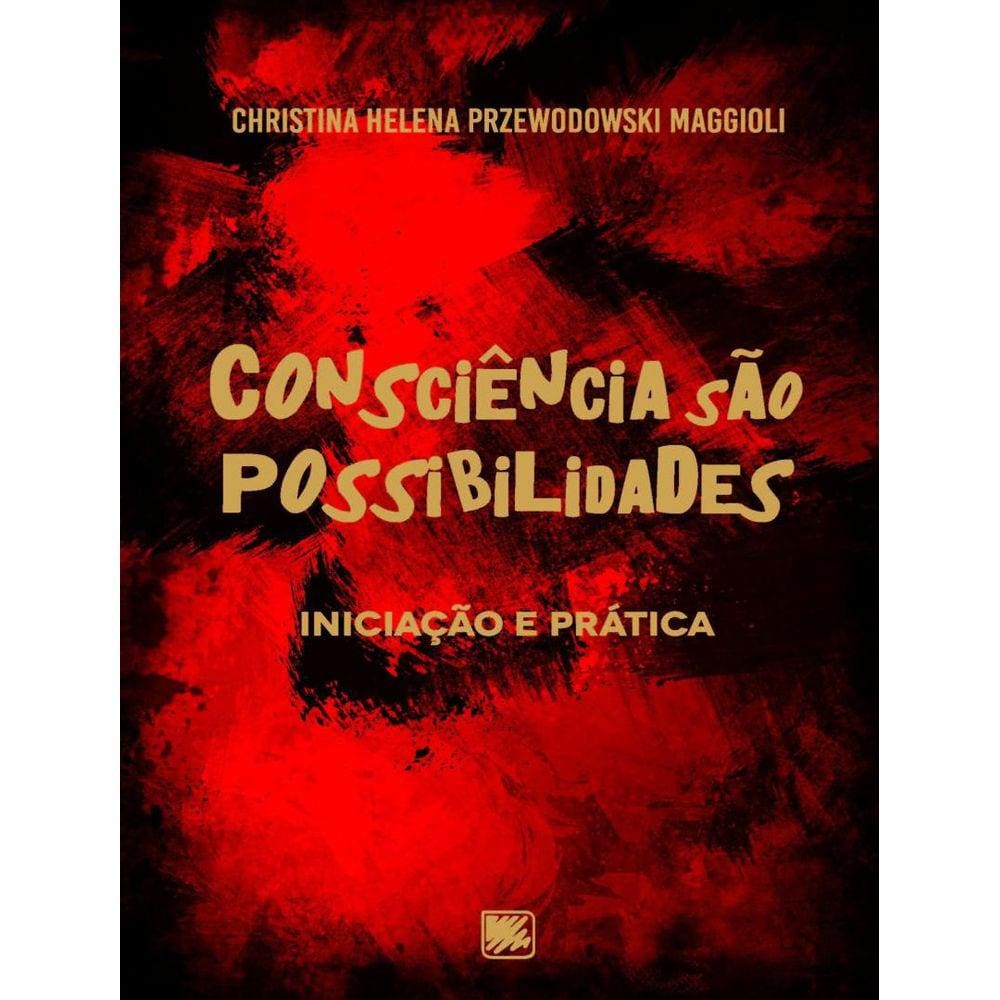 Consciencia Sao Possibilidades - Iniciacao E Pratica