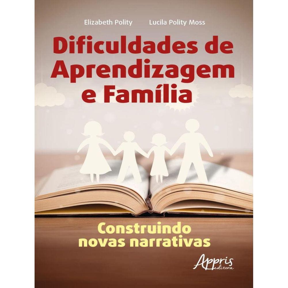 Dificuldades De Aprendizagem E Familia: Construindo Novas Narrativas