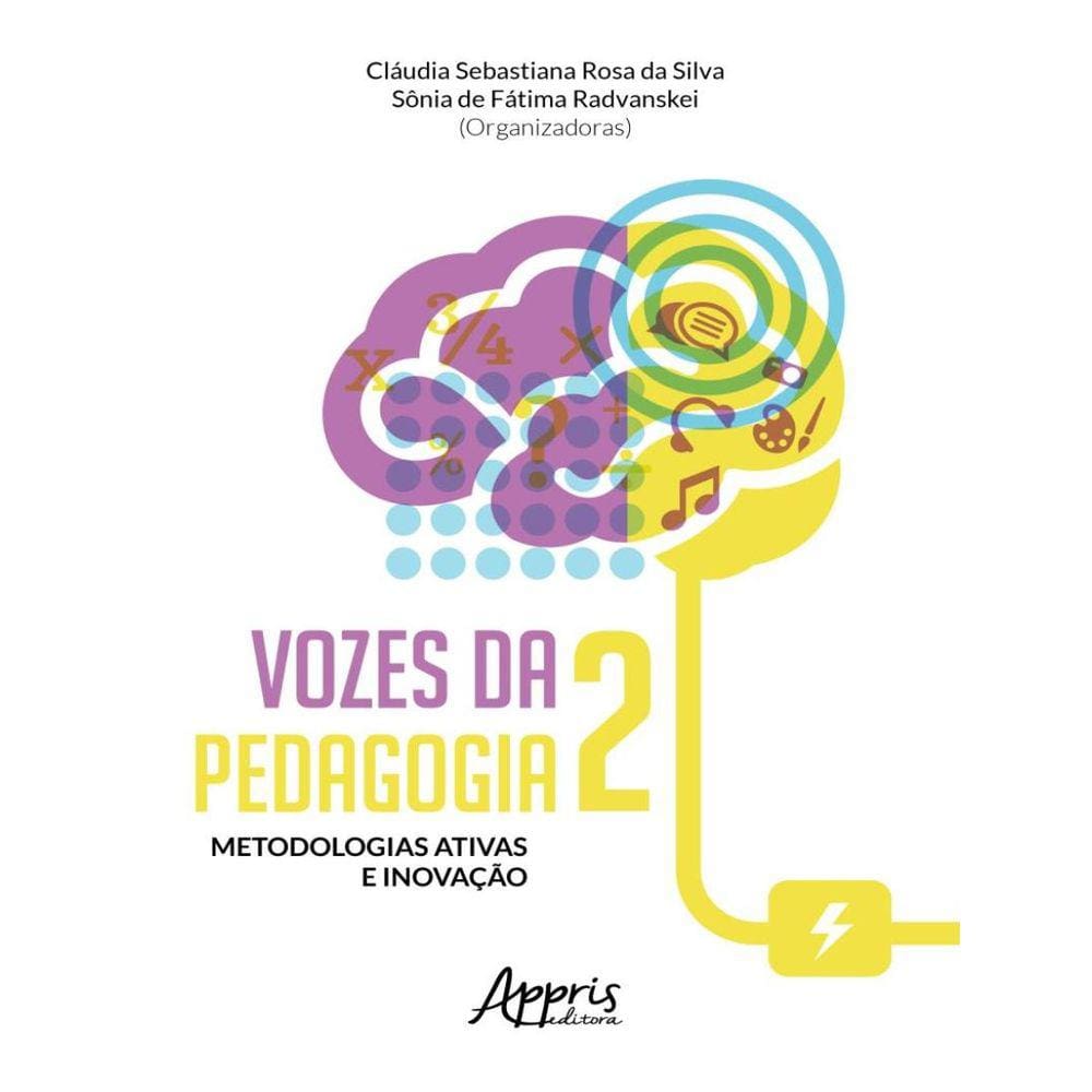 Vozes Da Pedagogia 2: Metodologias Ativas E Inovacao