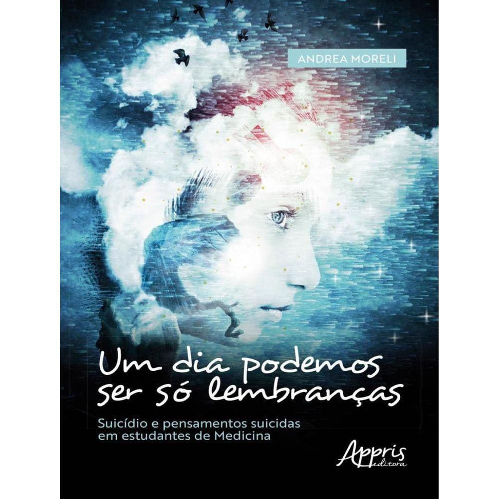 Dia Podemos Ser So Lembrancas - Suicidio E Pensamentos Suicidas Em Estudantes De Medicina,Um