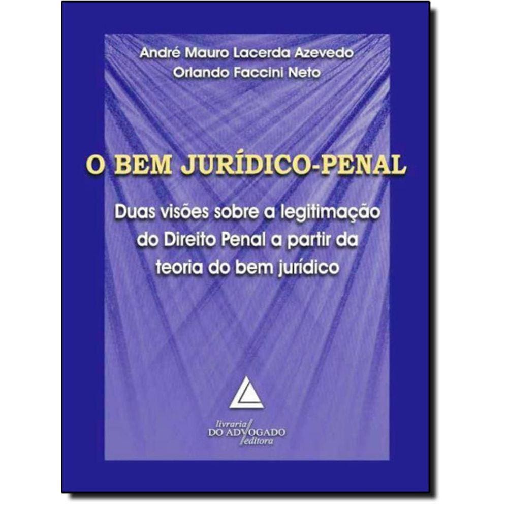 Bem Juridico-Penal - Duas Visoes Sobre A Legitimacao Do Direito Penal...