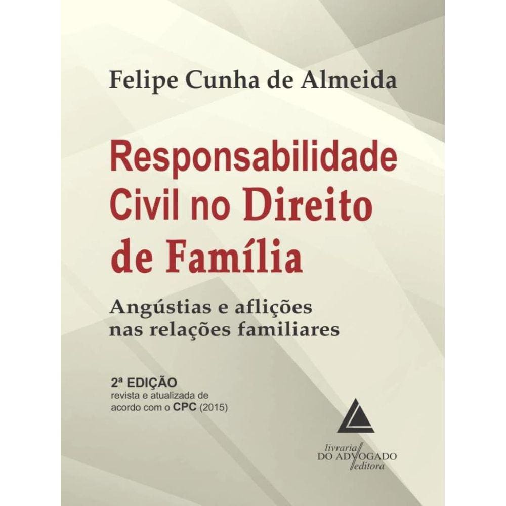 Responsabilidade Civil No Direito De Familia - Angustias E Aflicoes Nas Relacoes Familiares
