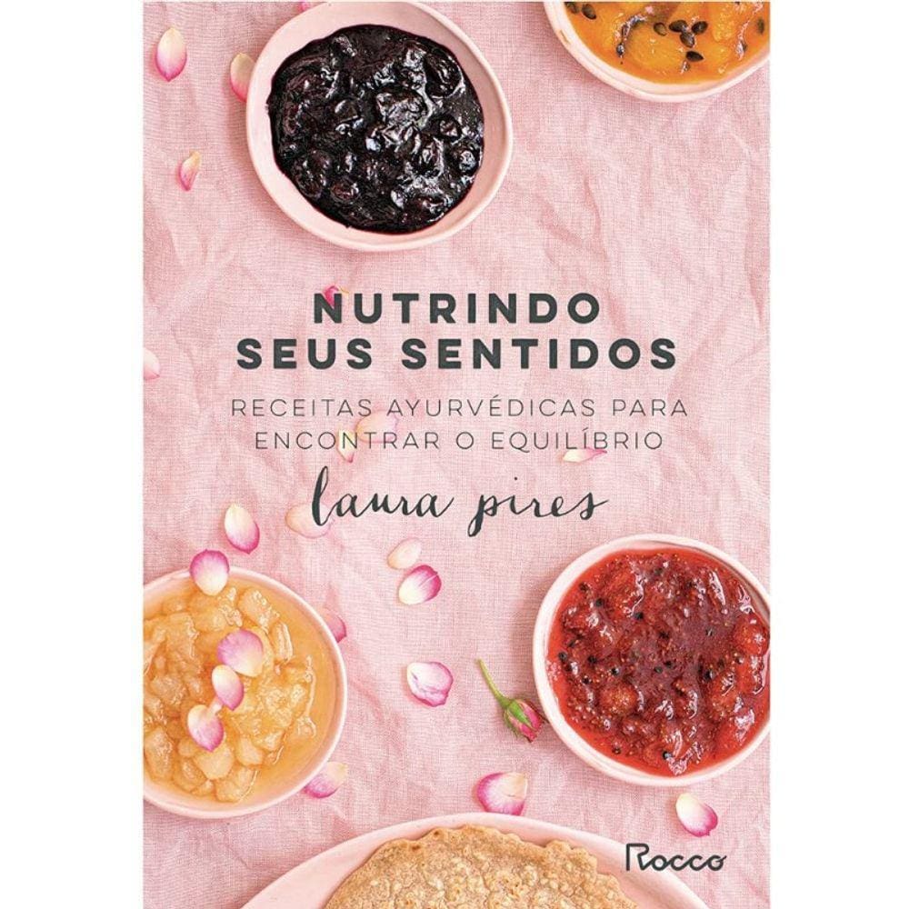 Nutrindo Seus Sentidos: Receitas Ayurvédicas para Encontrar o Equilíbrio