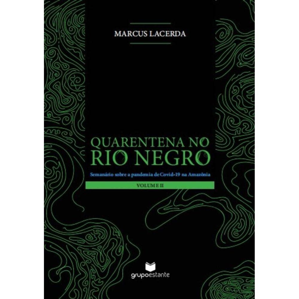 Quarentena no Rio Negro (Volume II) - Semanário sobre a pandemia da Covid-19 na Amazônia