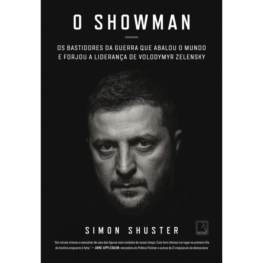 O showman: Os bastidores da guerra que abalou o mundo e forjou a liderança de Volodymyr Zelensky