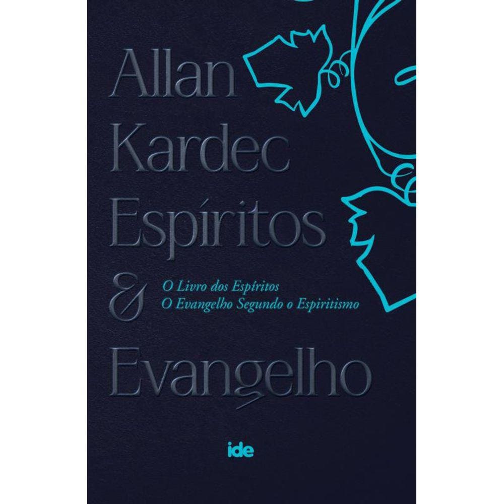 Allan Kardec - Espíritos e Evangelho: Livro dos Espíritos e O Evangelho Segundo o Espiritismo