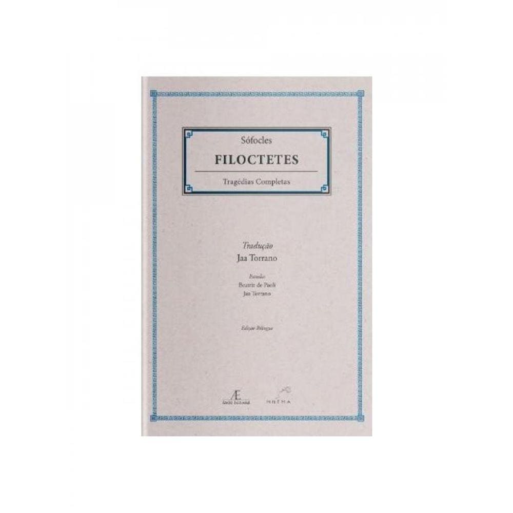 Filoctetes - Tragédias Completas De Sófocles