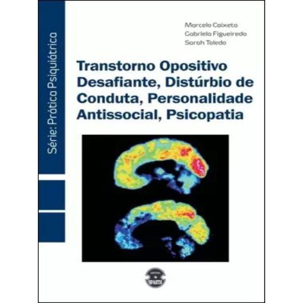 Livro Transtorno Opositivo Desafiante, Distúrbio De Conduta, Pers. Antissocial, Psicopatia