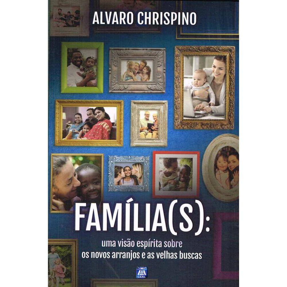 Família(s): Uma Visão Espírita sobre os Novos Arranjos e as Velhas Buscas