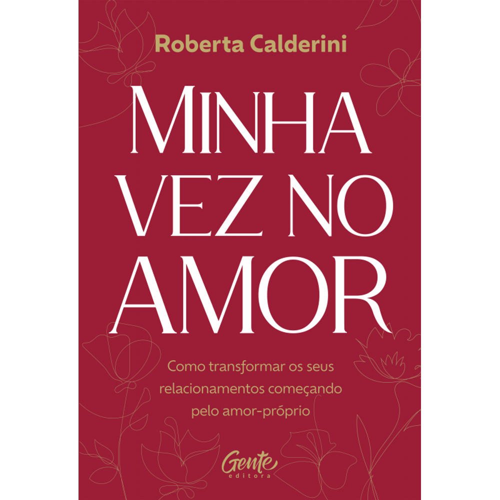 Minha vez no amor: Como transformar os seus relacionamentos começando pelo amor-próprio