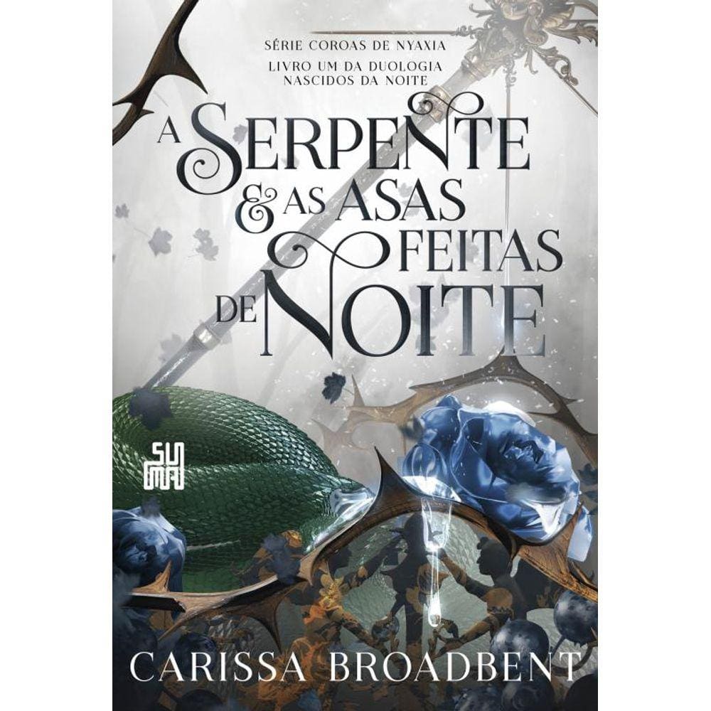 A serpente e as asas feitas de noite: Livro 1 da duologia Nascidos da Noite