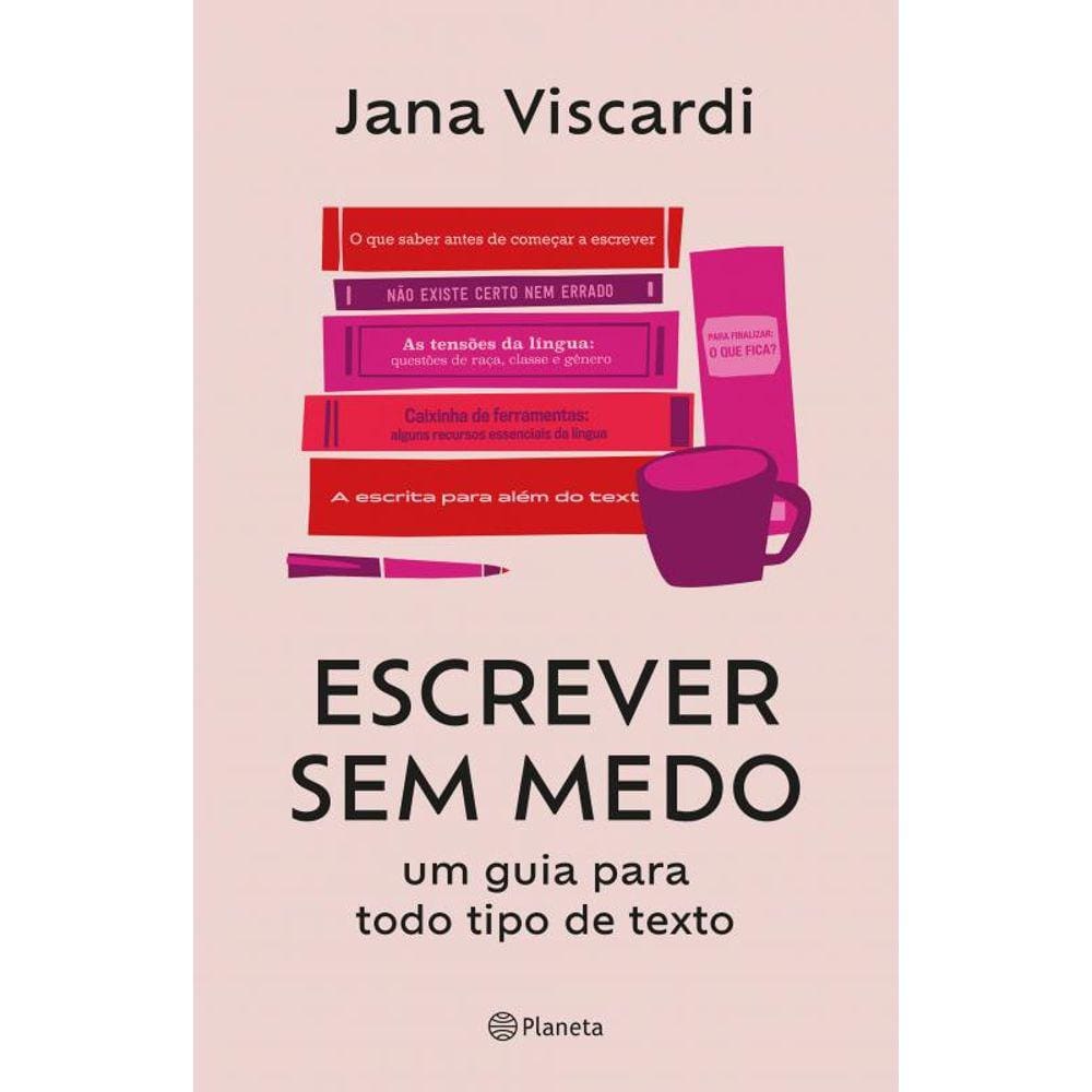 Escrever sem medo: um guia para todo tipo de texto