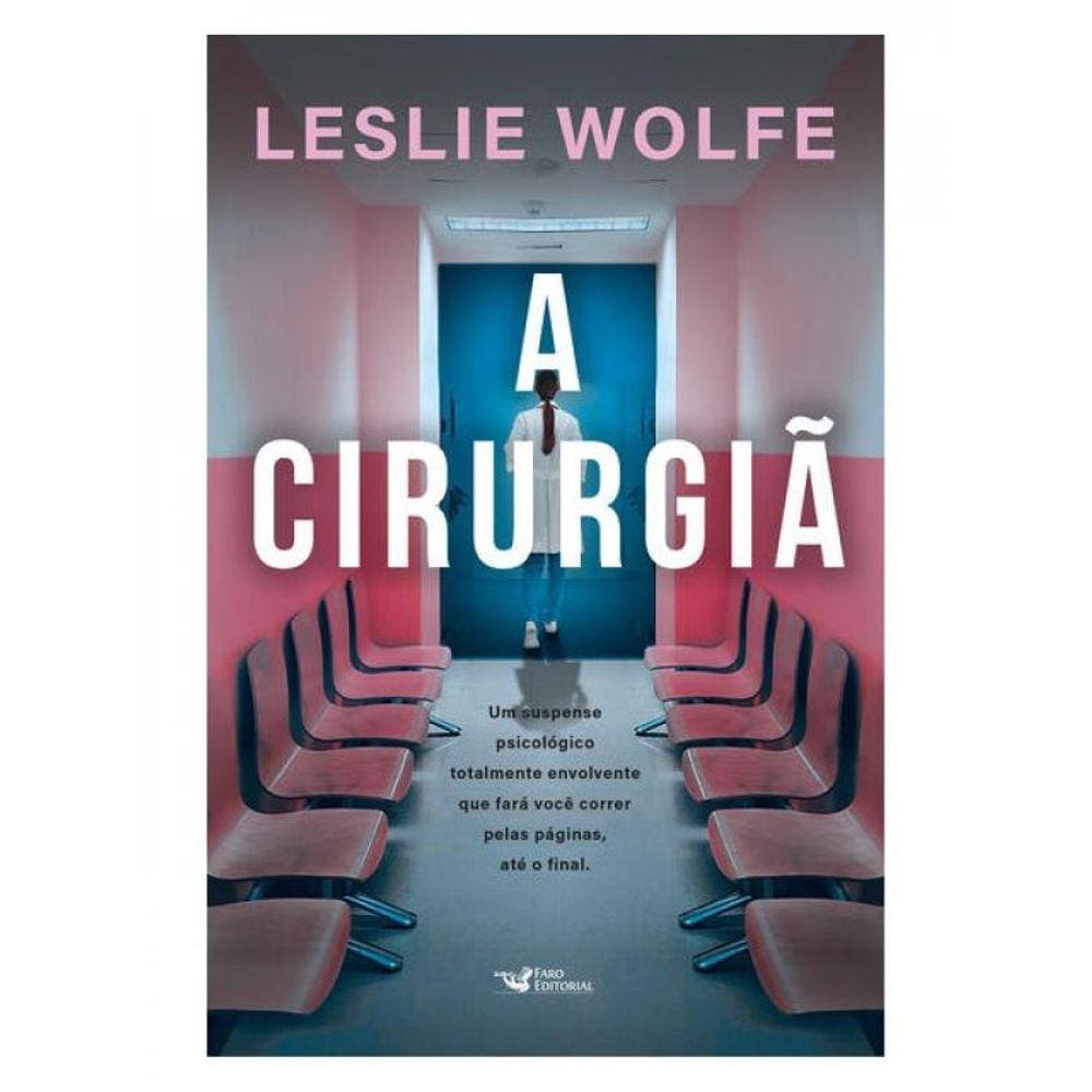 A Cirurgiã - Um Thriller Psicológico Eletrizante, Repleto De Reviravoltas.