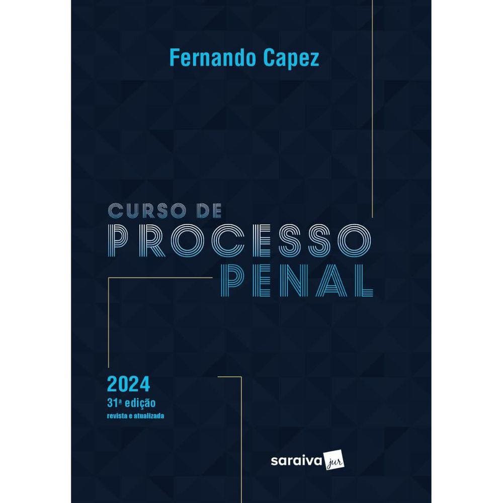 Curso de Processo Penal 31ª edição 2024 - Fernando Capez