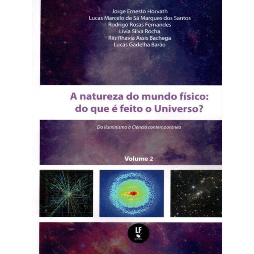A Natureza Do Mundo Físico : Do Que É Feito O Universo? Do Iluminismo A Ciência Contemporânea - Volu