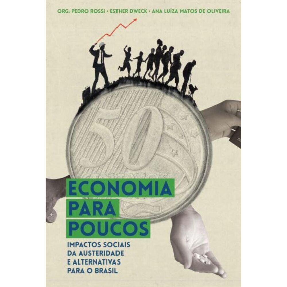 Economia para poucos - Impactos sociais da austeridade e alternativas para o Brasil