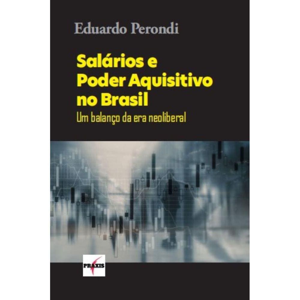 Salários e Poder Aquisitivo no Brasil: Um balanço da era neoliberal