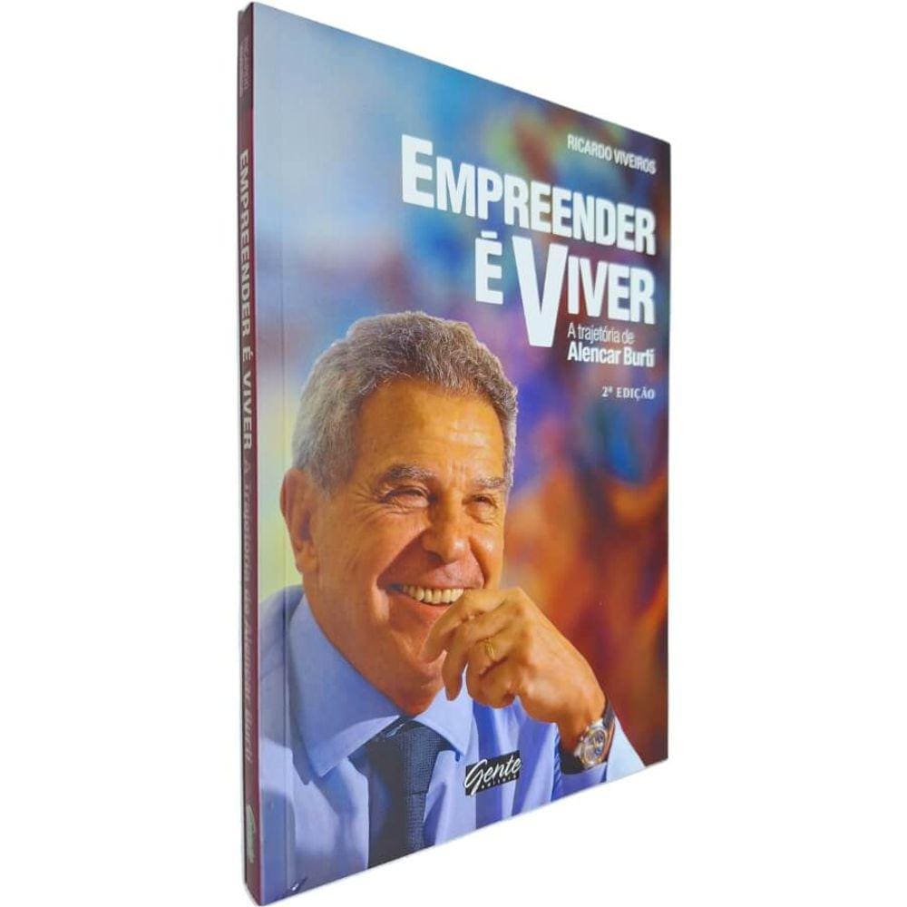 Livro Físico Empreender é Viver: A Trajetória de Alencar Burti 2ª Edição Ricardo Viveiros