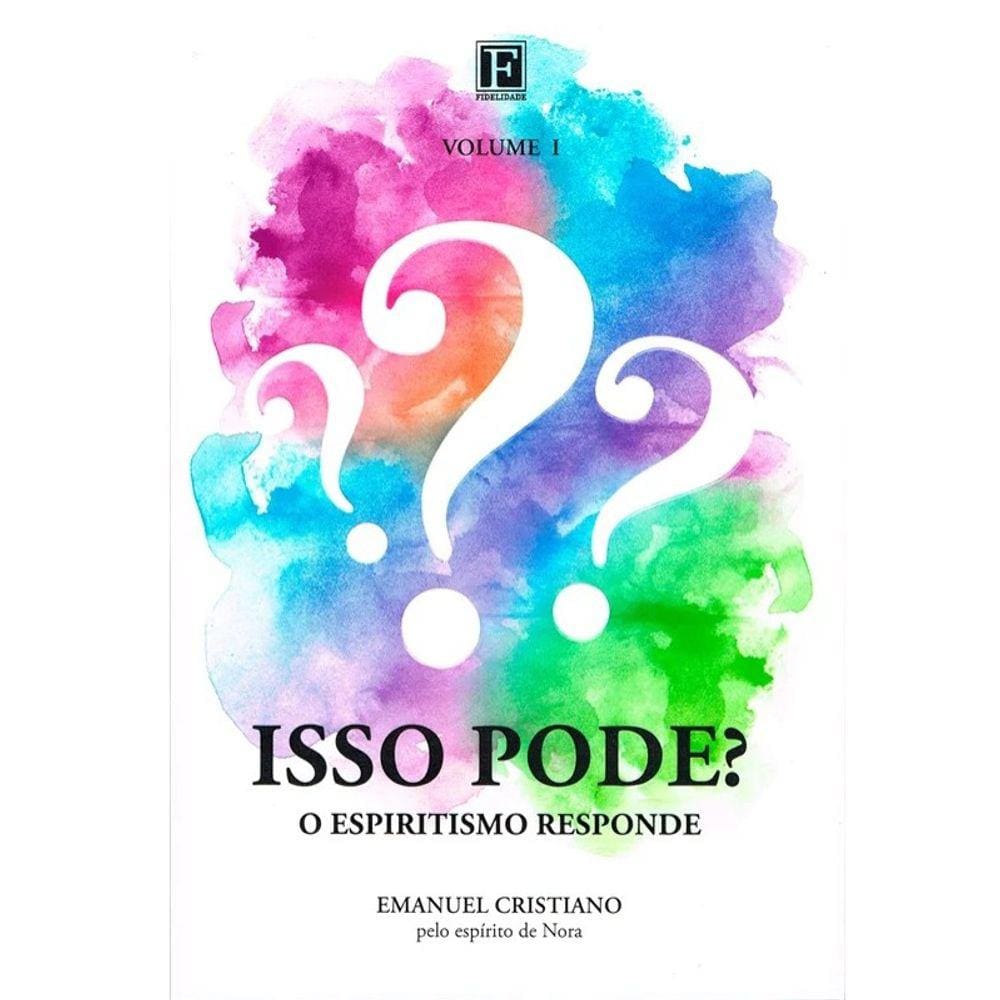 Isso Pode? - o Espiritismo Responde - Vol.1