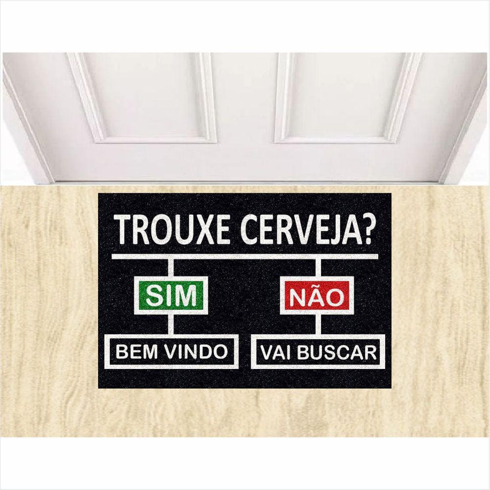 Tapete Capacho divertido Trouxe Cerveja Sim Não 60X40 cm.
