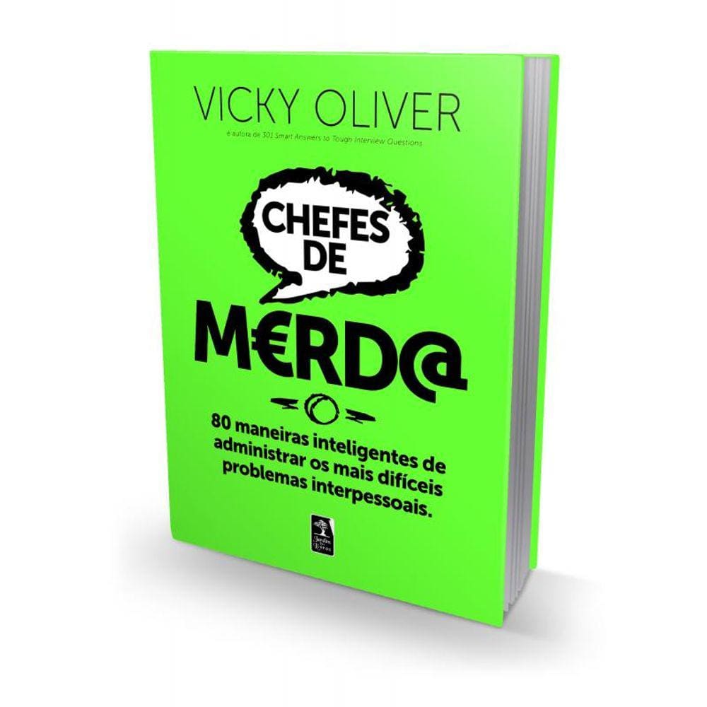 Chefes De M€Rd@: 80 Maneiras Inteligentes De Administrar Os Mais Difíceis Problemas Interpessoais