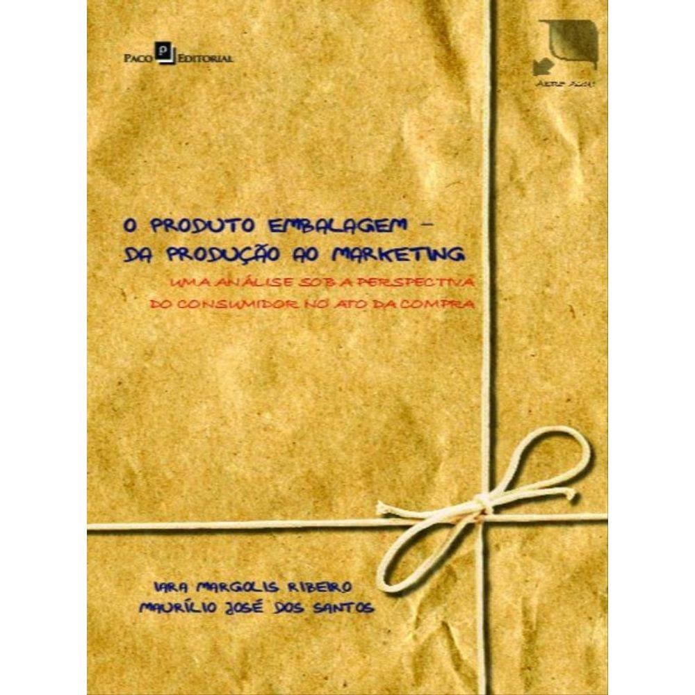 O Produto Embalagem - Da Produção Ao Marketing