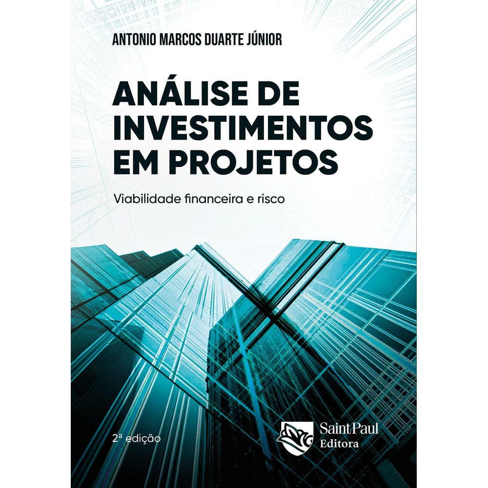 Análise de investimentos em projetos - Viabilidade financeira e risco ( 3° Edição)