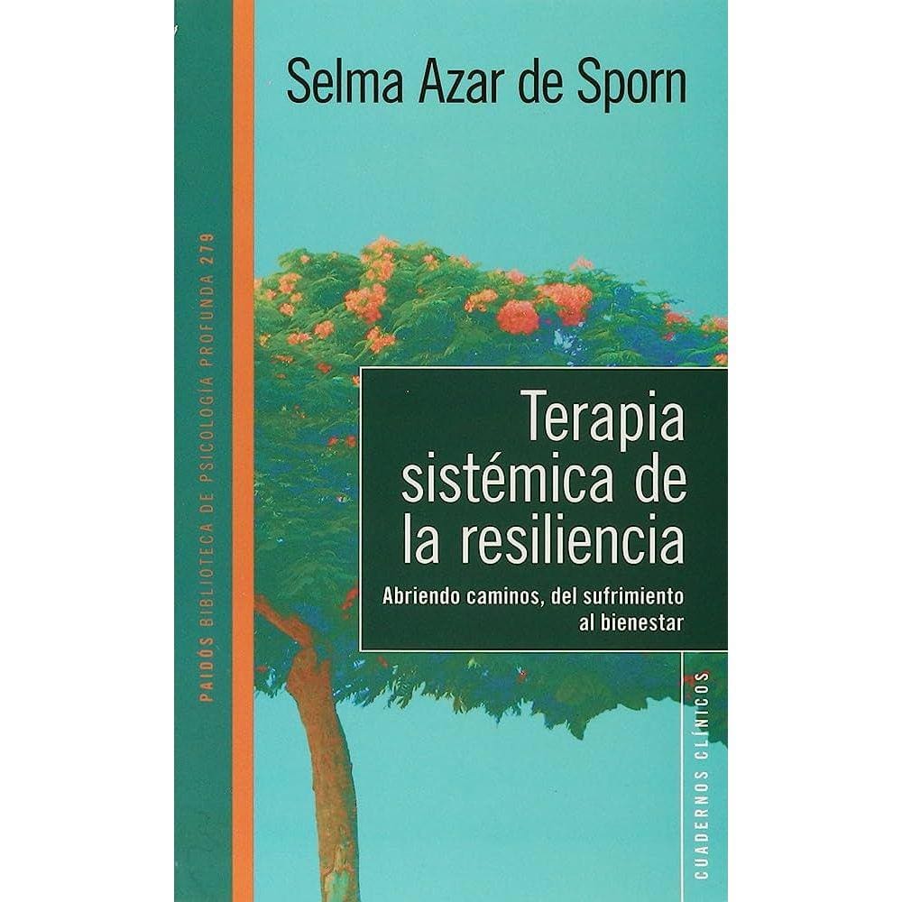 Terapia Sistémica De Resiliencia Abriendo Caminos, Del Sufrimiento Al Bienestar